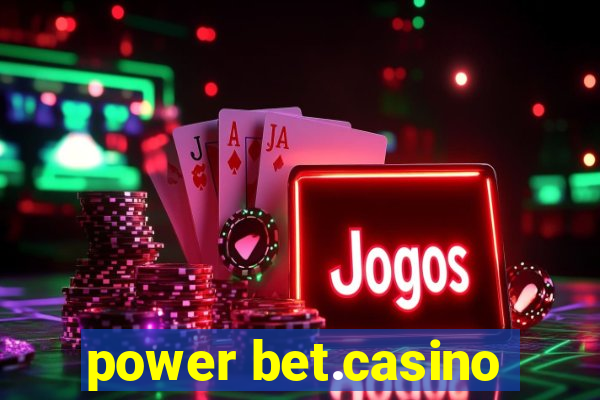 power bet.casino